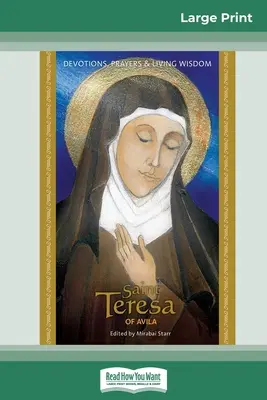 Święta Teresa z Avila: Nabożeństwa, modlitwy i żywa mądrość (wydanie Large Print 16pt) - Saint Teresa of Avila: Devotions, Prayers & Living Wisdom (16pt Large Print Edition)