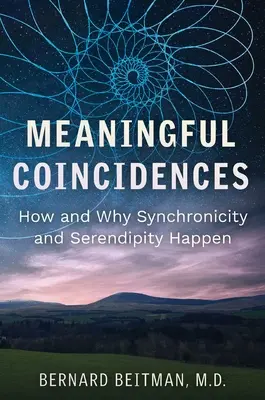 Znaczące zbiegi okoliczności: Jak i dlaczego zdarzają się synchroniczność i przypadek - Meaningful Coincidences: How and Why Synchronicity and Serendipity Happen