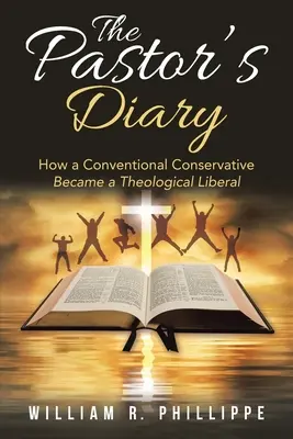 Dziennik pastora: Jak konwencjonalny konserwatysta stał się teologicznym liberałem - The Pastor's Diary: How a Conventional Conservative Became a Theological Liberal