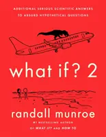 What If?2 - Dodatkowe poważne naukowe odpowiedzi na absurdalne hipotetyczne pytania - What If?2 - Additional Serious Scientific Answers to Absurd Hypothetical Questions