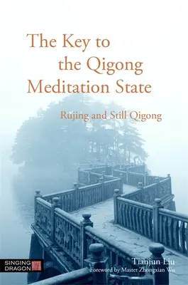 Klucz do stanu medytacji Qigong: Rujing i Still Qigong - The Key to the Qigong Meditation State: Rujing and Still Qigong