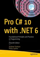 Pro C# 10 z .Net 6: podstawowe zasady i praktyki programowania - Pro C# 10 with .Net 6: Foundational Principles and Practices in Programming