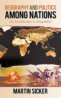 Geografia i polityka wśród narodów: Wprowadzenie do geopolityki - Geography and Politics Among Nations: An Introduction to Geopolitics