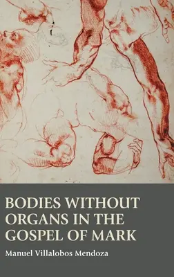 Ciała bez organów w Ewangelii Marka - Bodies without Organs in the Gospel of Mark