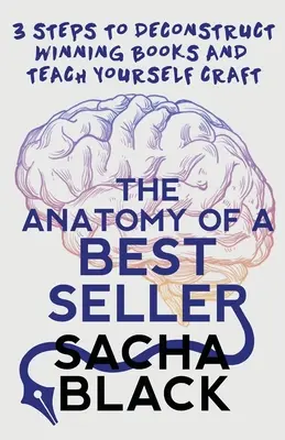 Anatomia bestsellera: 3 kroki do dekonstrukcji zwycięskich książek i nauczenia się rzemiosła - The Anatomy of a Best Seller: 3 Steps to Deconstruct Winning Books and Teach Yourself Craft