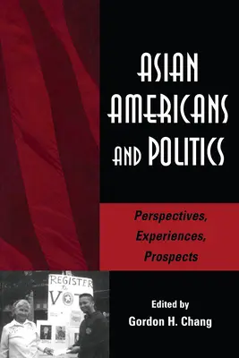 Azjatyccy Amerykanie i polityka: Perspektywy, doświadczenia, perspektywy - Asian Americans and Politics: Perspectives, Experiences, Prospects