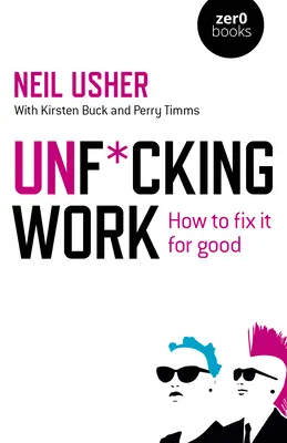 Unf*cking Work: Jak naprawić to na dobre - Unf*cking Work: How to Fix It for Good