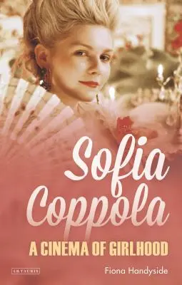 Sofia Coppola: Kino dziewczęcości - Sofia Coppola: A Cinema of Girlhood