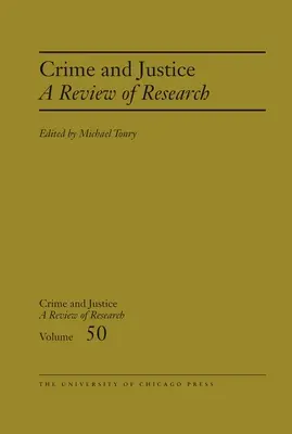 Przestępczość i wymiar sprawiedliwości, tom 50: Przegląd badań naukowych tom 50 - Crime and Justice, Volume 50: A Review of Researchvolume 50