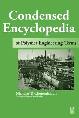 Skrócona encyklopedia terminów z zakresu inżynierii polimerów - Condensed Encyclopedia of Polymer Engineering Terms