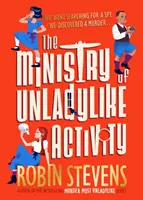 Ministry of Unladylike Activity - Od autora bestsellera MURDER MOST UNLADYLIKE - Ministry of Unladylike Activity - From the bestselling author of MURDER MOST UNLADYLIKE