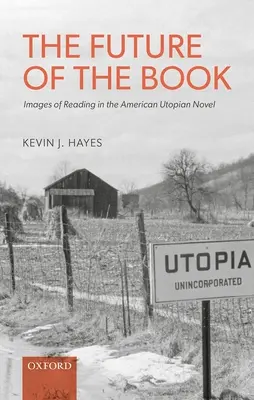 Przyszłość książki: Obrazy czytania w amerykańskiej powieści utopijnej - The Future of the Book: Images of Reading in the American Utopian Novel