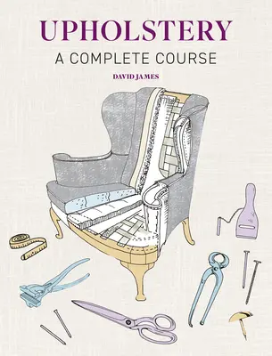 Tapicerka: Kompletny kurs - Upholstery: A Complete Course