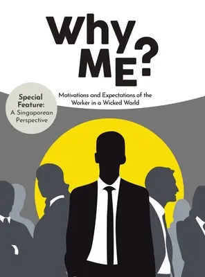 Dlaczego ja? Motywacje i oczekiwania pracowników w złym świecie - Why Me?: Motivations and Expectations of the Worker in a Wicked World