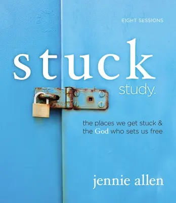 Stuck Bible Study Guide: Miejsca, w których utknęliśmy i Bóg, który nas uwalnia - Stuck Bible Study Guide: The Places We Get Stuck and the God Who Sets Us Free