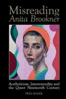 Błędne odczytanie Anity Brookner - estetyzm, intertekstualność i queerowy wiek XIX - Misreading Anita Brookner - Aestheticism, Intertextuality and the Queer Nineteenth Century