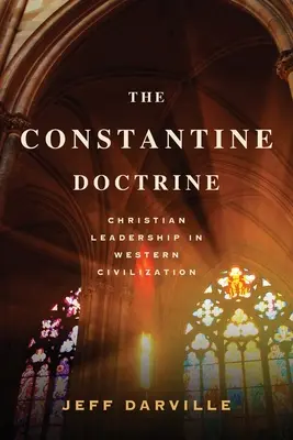 Doktryna Konstantyna: Chrześcijańskie przywództwo w cywilizacji zachodniej - The Constantine Doctrine: Christian Leadership In Western Civilization