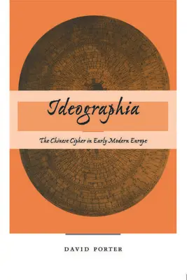 Ideographia: Chiński szyfr we wczesnonowożytnej Europie - Ideographia: The Chinese Cipher in Early Modern Europe