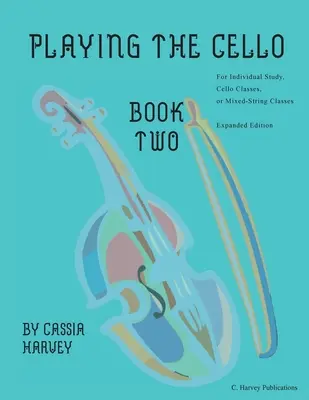Gra na wiolonczeli, książka druga, wydanie rozszerzone - Playing the Cello, Book Two, Expanded Edition