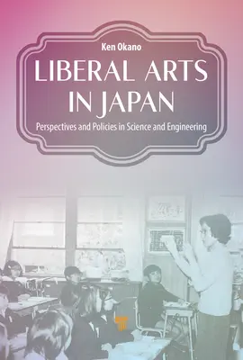 Sztuki wyzwolone w Japonii: Perspektywy i polityka w nauce i inżynierii - Liberal Arts in Japan: Perspectives and Policies in Science and Engineering