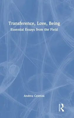 Przeniesienie, miłość, bycie: Essential Essays from the Field - Transference, Love, Being: Essential Essays from the Field