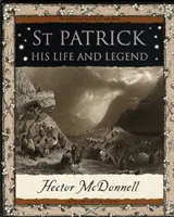 Święty Patryk - jego życie i legenda - St Patrick - His Life and Legend