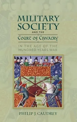 Społeczeństwo wojskowe i dwór rycerski w epoce wojny stuletniej - Military Society and the Court of Chivalry in the Age of the Hundred Years War