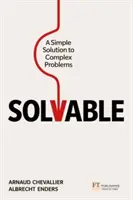 Solvable: Proste rozwiązania złożonych problemów - Solvable: A Simple Solution to Complex Problems