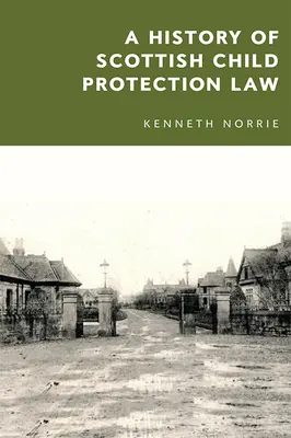 Historia szkockiego prawa ochrony dzieci - A History of Scottish Child Protection Law