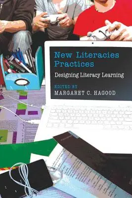 Nowe praktyki w zakresie umiejętności czytania i pisania; Projektowanie uczenia się umiejętności czytania i pisania - New Literacies Practices; Designing Literacy Learning