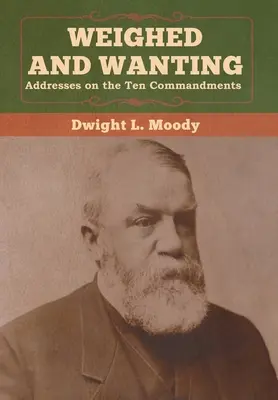 Zważony i pragnący: Przemówienia na temat dziesięciu przykazań - Weighed and Wanting: Addresses on the Ten Commandments