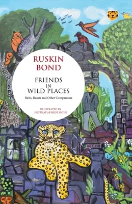 Przyjaciele w dzikich miejscach Ptaki, bestie i inni towarzysze - Friends in Wild Places Birds, Beasts and Other Companions