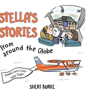 Opowieści Stelli z całego świata: Stella i Lizzy wzbijają się w powietrze - Stella's Stories from around the Globe: Stella and Lizzy take flight
