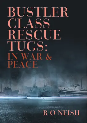 Holowniki ratownicze klasy Bustler: W wojnie i pokoju - Bustler Class Rescue Tugs: In War & Peace