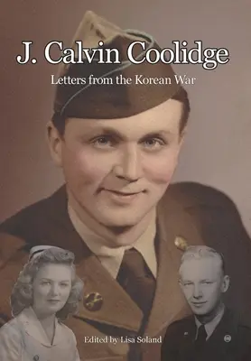 J. Calvin Coolidge: Listy z wojny koreańskiej - J. Calvin Coolidge: Letters from the Korean War