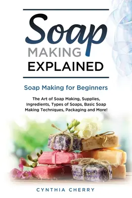 Wyjaśnienie produkcji mydła: Produkcja mydła dla początkujących - Soap Making Explained: Soap Making for Beginners