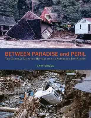 Między rajem a niebezpieczeństwem: Historia klęsk żywiołowych w regionie Monterey Bay - Between Paradise and Peril: The Natural Disaster History of the Monterey Bay Region