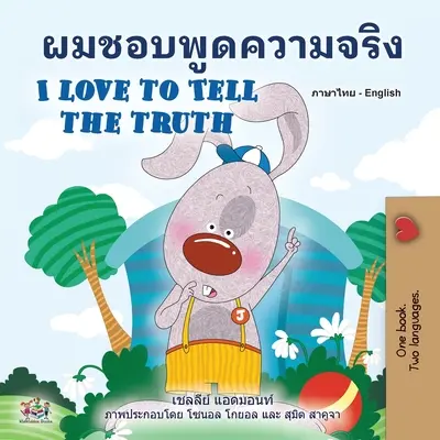 Kocham mówić prawdę (tajsko-angielska dwujęzyczna książka dla dzieci) - I Love to Tell the Truth (Thai English Bilingual Book for Kids)