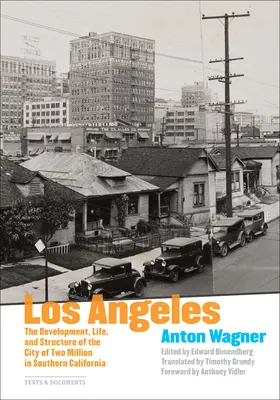 Los Angeles: Rozwój, życie i struktura dwumilionowego miasta w południowej Kalifornii - Los Angeles: The Development, Life, and Structure of the City of Two Million in Southern California