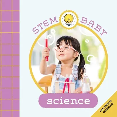 Stem Baby: Nauka: (Książeczki łodygowe dla niemowląt, Książeczki do majsterkowania i tworzenia dla niemowląt) - Stem Baby: Science: (Stem Books for Babies, Tinker and Maker Books for Babies)