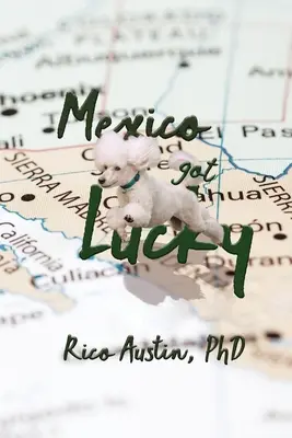 Meksyk ma szczęście: wydanie zaktualizowane - Mexico Got Lucky: Updated Edition