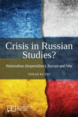 Kryzys w studiach rosyjskich? Nacjonalizm (imperializm), rasizm i wojna - Crisis in Russian Studies? Nationalism (Imperialism), Racism and War