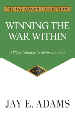 Wygrać wewnętrzną wojnę: Biblijna strategia walki duchowej - Winning the War Within: A Biblical Strategy for Spiritual Warfare