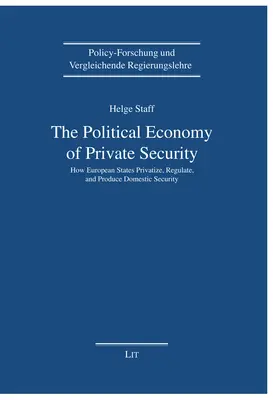 Ekonomia polityczna bezpieczeństwa prywatnego: jak państwa europejskie prywatyzują, regulują i produkują bezpieczeństwo wewnętrzne - The Political Economy of Private Security: How European States Privatize, Regulate and Produce Domestic Security