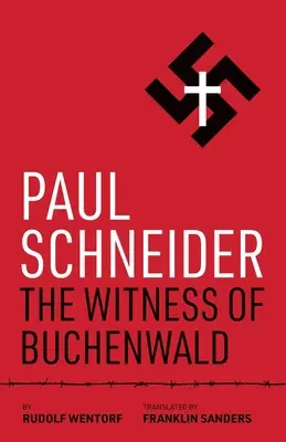 Paul Schneider: Świadek Buchenwaldu - Paul Schneider: The Witness of Buchenwald