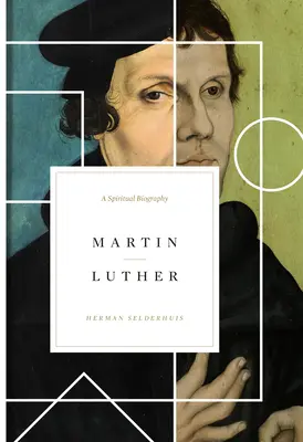 Martin Luther: Duchowa biografia - Martin Luther: A Spiritual Biography