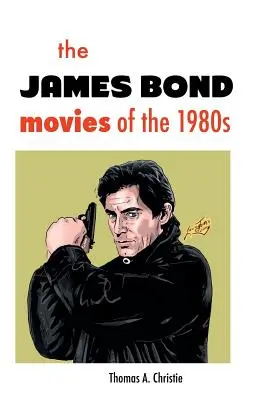 Filmy o Jamesie Bondzie z lat osiemdziesiątych - The James Bond Movies of the 1980s