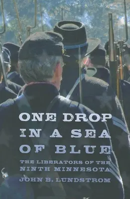 Jedna kropla w morzu błękitu: Wyzwoliciele z Dziewiątej Minnesoty - One Drop in a Sea of Blue: The Liberators of the Ninth Minnesota