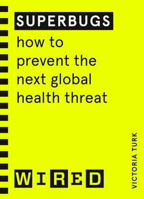 Superbugs (przewodniki WIRED) - Jak zapobiegać kolejnemu globalnemu zagrożeniu dla zdrowia - Superbugs (WIRED guides) - How to prevent the next global health threat