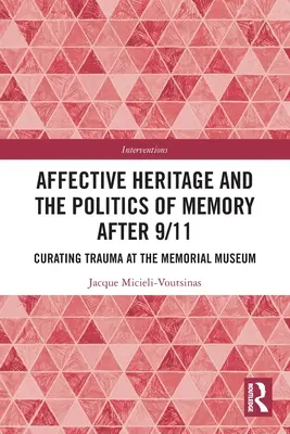 Dziedzictwo afektywne i polityka pamięci po 11 września: Kuratorowanie traumy w Muzeum Pamięci - Affective Heritage and the Politics of Memory after 9/11: Curating Trauma at the Memorial Museum